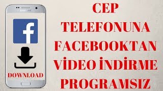 Cep Telefonuna Facebook Video İndirme Programsız (Android için)