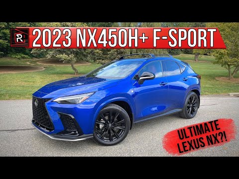 The 2023 Lexus NX 450h+ F-Sport Is The Ultimate Electrified Member Of The NX Family