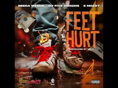 Beeda Weeda, DJ Five Venoms & E Mozzy - Feet Hurt