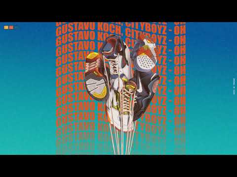 Gustavo Koch, CityBoyz - Oh (Original By Ciara)