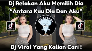 Download lagu DJ RELAKAN AKU MEMILIH DIA || DJ ANTARA KAU DIA DAN AKU MENGKANE VIRAL TIKTOK TERBARU 2025 ! mp3