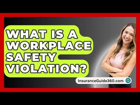 What Is A Workplace Safety Violation? - InsuranceGuide360.com