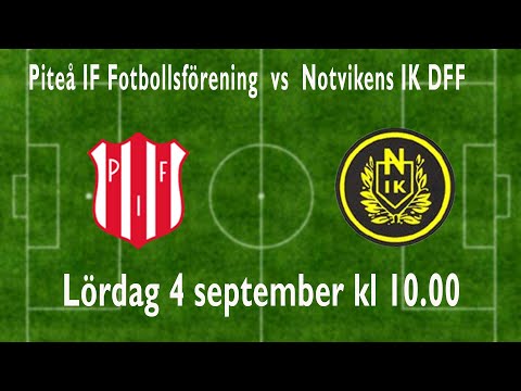 Piteå IF Fotbollsförening vs Notvikens IK DFF