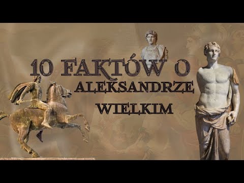 10 zaskakujących faktów o Aleksandrze Wielkim