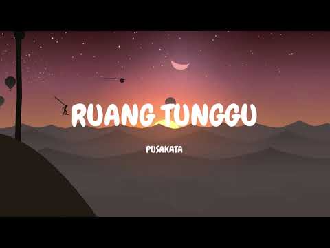 RUANG TUNGGU - Pusakata (video lirik)