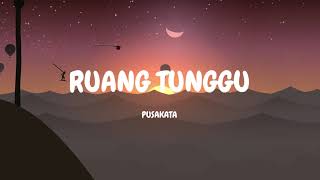 Download lagu RUANG TUNGGU - Pusakata (video lirik) mp3 Download lagu RUANG TUNGGU - Pusakata (video lirik) mp3