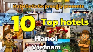Top 10 Must-Visit Hotels in Hanoi, Vietnam | HotelGoGoGo 🏨🌟