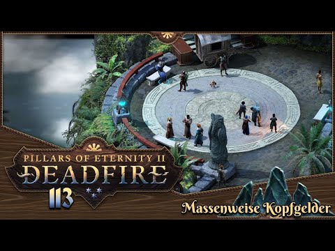 PILLARS OF ETERNITY 2 [113] ⚔️ Massenweise Kopfgelder  -  Lets Play [GER/DEU]