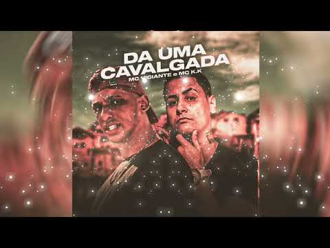 DA 1 CAVALGADA NA MINHA PIKA SUA SAFADA [MC K.K MC VICIANTE]