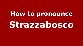 How to pronounce Strazzabosco