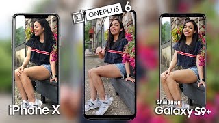 OnePlus 6 Camera vs iPhone X & Galaxy S9 Plus