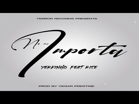 Cesar Prestige, Yerkinho Feat Rise - No Me Importa