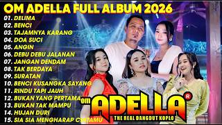 Download lagu OM ADELLA FULL ALBUM TERBARU 2026 || DELIMA - BENCI - TAJAMNYA KARANG - TASYA ROSMALA - FENDIK mp3