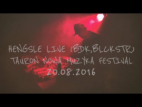 Hengsle Live (BDK,BLCKSTR)-Tauron Nowa Muzyka Festival,5x4 Stage  (full movie)