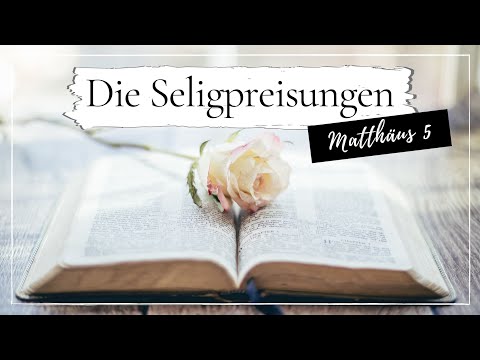 Die Seligpreisungen mit Bildern und Musik | Bergpredigt Jesu | Matthäus 5 | Neue Genfer Übersetzung