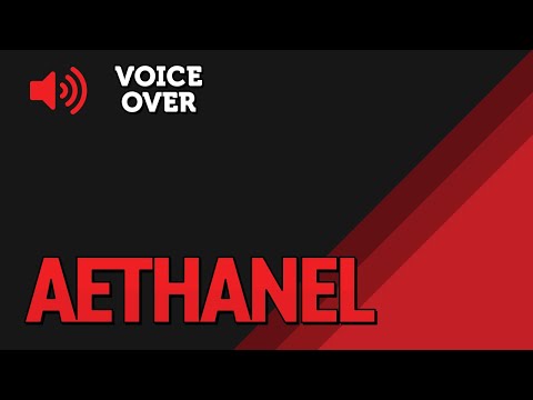 Aethanel Voice Over - Patch 8.2