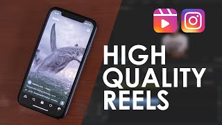 How To Upload HIGH Quality Reels To Instagram in 2022