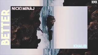 Khalid, Nicki Minaj - Better (Remix)