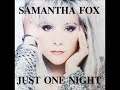 Samantha Fox - Just One Night