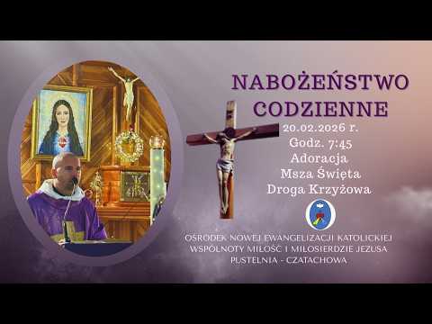 Adoracja, Msza Święta, Droga Krzyżowa. Transmisja Online Czatachowa. 20.02.2026 r. Godz. 7:45