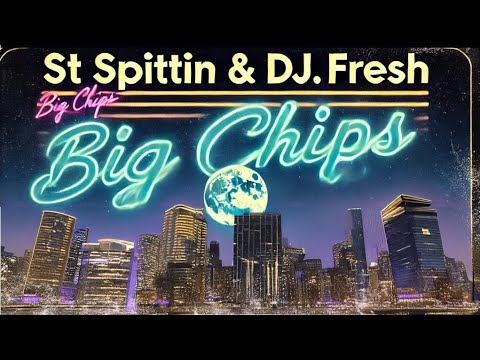 St Spittin & DJ.Fresh - Big Chips 