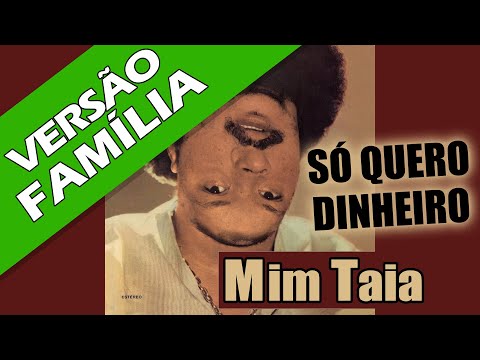 Só Quero Dinheiro (Não Quero Amar) - VERSÃO SAFE / Família - Mim Taia