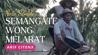 Download lagu SEMANGATE WONG MELARAT - ARIF CITENX mp3