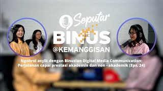 Ngobrol Asyik dengan Binusian Communications: Perjalanan Capai Prestasi Akademik dan non-Akademik | Episode 24
