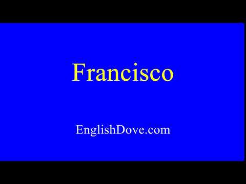 How to pronounce Francisco in American English.