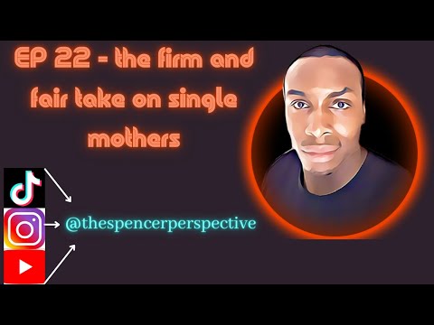 Firm and Fair Podcast Ep 22   the firm and fair take on single mothers