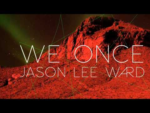 We Once Jason Lee Ward Original Mix