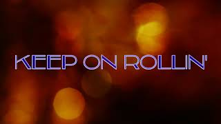 Keep on Rollin' Lyric Video