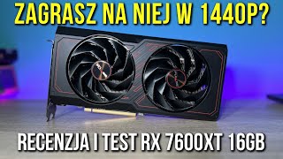 Czy zagrasz na niej w 1440P? | Test Radeona RX 7600XT 16GB!