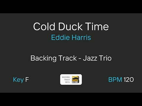 Cold Duck Time by Eddie Harris | Backing Track | Jazz Trio | 120 bpm