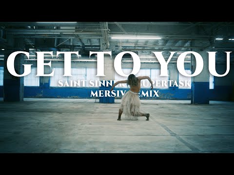 Get To You (Mersiv Remix) - Saint Sinner x Supertask - Official Music Video