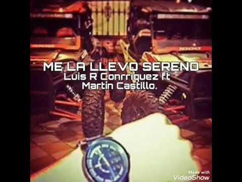 ME LA LLEVO SERENO 🎸😈 Luis R Conrriquez ft Martín Castillo