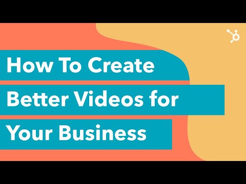 How to Make Better Videos for your Business? (Tips)
