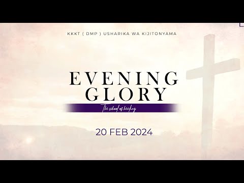 KIJITONYAMA LUTHERAN CHURCH : IBADA YA EVENING GLORY (THE SCHOOL OF HEALING) 20. 02. 2024.