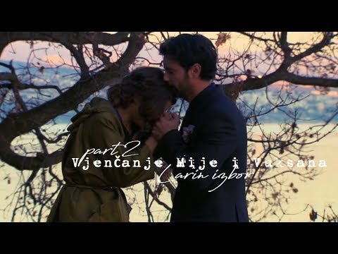 Larin izbor : Vjenčanje Mije i Vuksana (part 2)