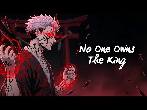 Nightcore - No One Owns The King | Sukuna (lyrics)