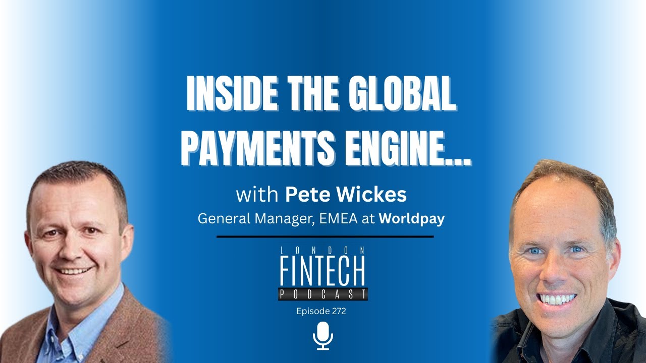 Inside the Global Payments Engine, with Pete Wickes with Worldpay