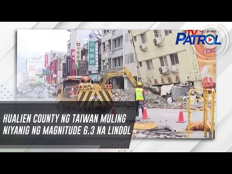 Hualien county ng Taiwan muling niyanig ng magnitude 6.3 na lindol TV Patrol