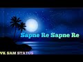Sapne Re Sapne Re Sapne Mere Status Sapne Re Whatsapp Status Sapne Re Song Status Sapne Re Song