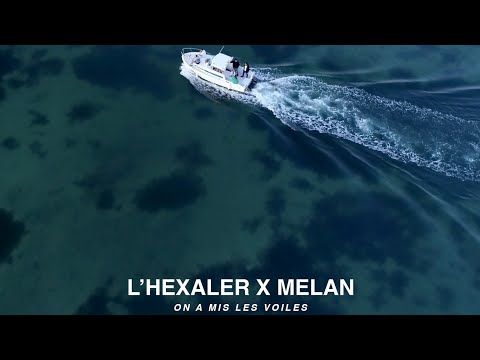 Melan X L'Hexaler - On a mis les voiles