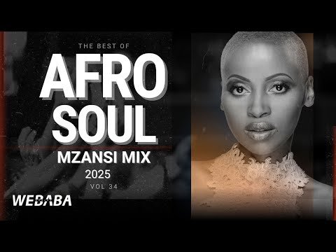 AFROSOUL MZANSI MIX 2025 VOL 34 | Dj Webaba