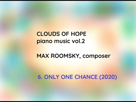 Max Roomsky - piano music vol.2 - Only One Chance (6/11)