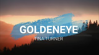 Goldeneye - Tina Turner (Lyrics)