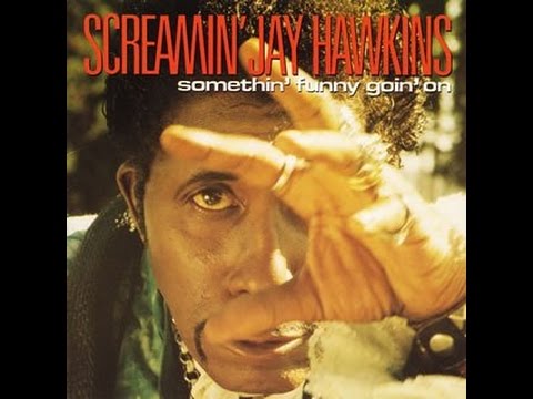 Screamin' Jay Hawkins - Somethin' Funny Goin' On [Full Album]