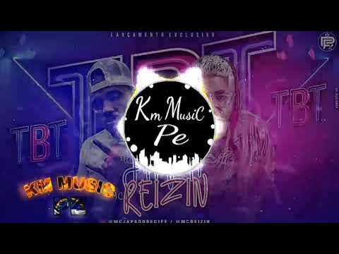 MC REIZIN E MC JAPA DO RECIFE - TBT (MÚSICA NOVA) 2K19