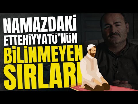 Namazdaki Ettehiyatü’de Allah’la Ne Konuştuğunu Bir Bilsen | Said Şaşmaz